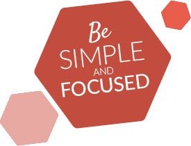 Be simple and focused